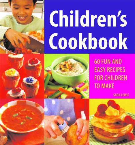 Childrens Cookbook: 60 Fun and Easy Recipes for Children to Make