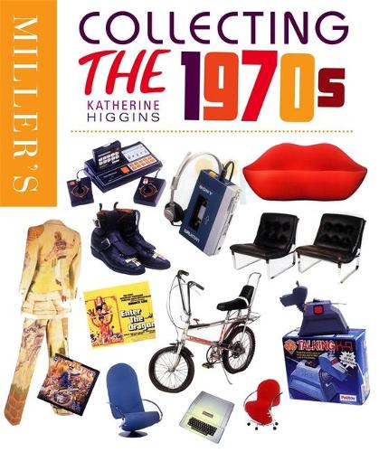 Millers Collecting the 1970s (Millers Collectables Handbook)