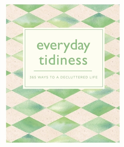 Everyday Tidiness: 365 Ways to a Decluttered Life (365 Ways to Everyday...)