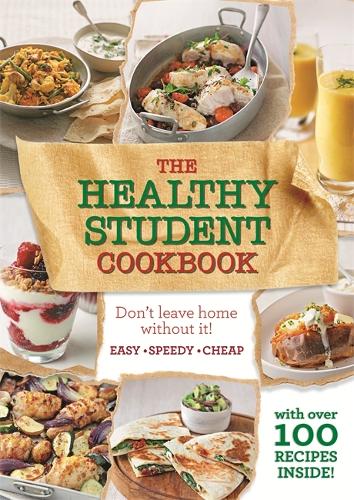 The Healthy Student Cookbook: More than 200 recipes that are delicious and good for you too