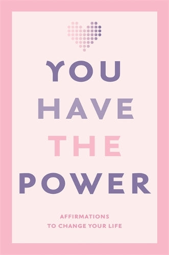 You Have the Power: Affirmations to change your life