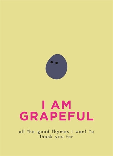 I Am Grapeful: All the good thymes I want to thank you for (Gift)