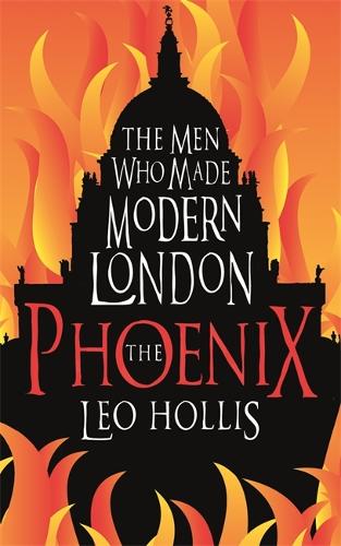 The Phoenix: St. Pauls Cathedral And The Men Who Made Modern London