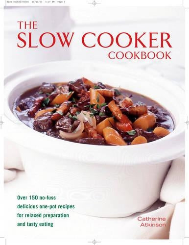Slow Cooker Cookbook: Over 220 No-fuss Delicious One-pot Recipes for Relaxed Preparation