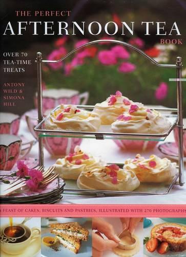 ThePerfect Afternoon Tea Book Create the Perfect Teatime Celebration with 80 Classic Tea-time Treats by Hill, Simona ( Author ) ON Jul-01-2009, Hardback