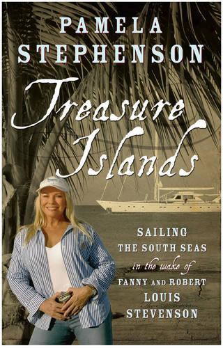 Treasure Islands: Sailing The South Seas in the wake of Fanny and Robert Louis Stevenson
