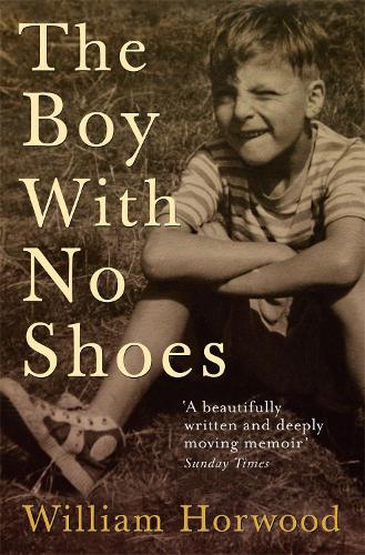 TheBoy with No Shoes A Memoir by Horwood, William ( Author ) ON Apr-04-2005, Paperback