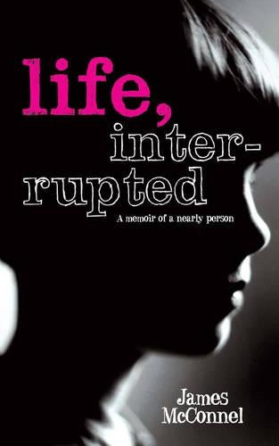 Life, Interrupted: The Memoir of a Nearly Person