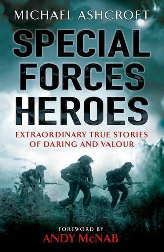 Special Forces Heroes: Extraordinary True Stories of Daring and Valour