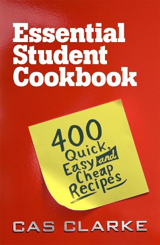 Essential Student Cookbook: 400 Quick Easy and Cheap Recipes: 400 Quick and Easy Recipes