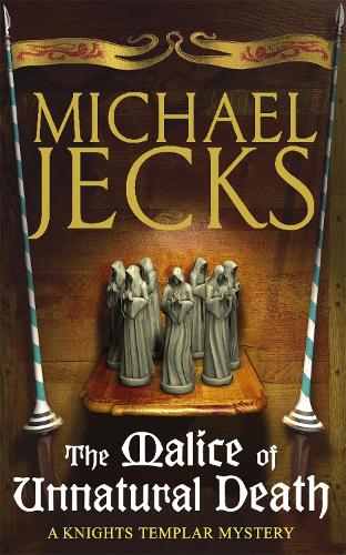 The Malice of Unnatural Death (Knights Templar Mysteries (Headline))