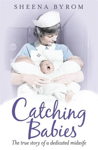 Catching Babies: A Midwifes Tale
