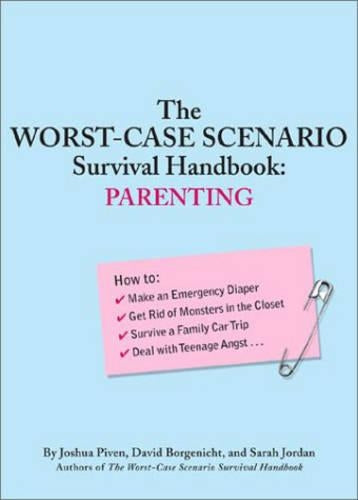The Worst-case Scenario Survival Handbook: Parenting (Worst-Case Scenario Survival Handbooks)