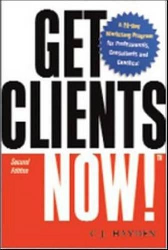 Get Clients Now!: A 28-Day Marketing Program for Professionals, Consultants, and Coaches