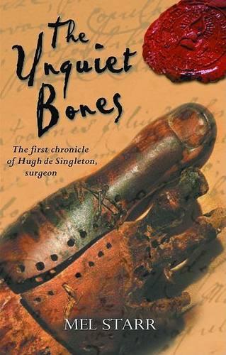 The Unquiet Bones: The First Chronicle of Hugh de Singleton, Surgeon