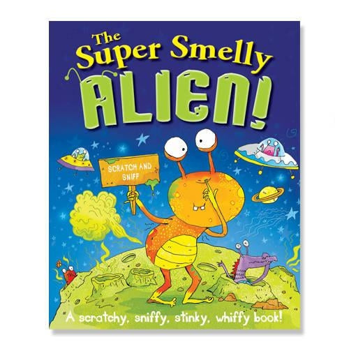 The Super Smelly Alien: A Scratchy, Sniffy, Stinky, Whiffy Book! (Smelly Picture Book)