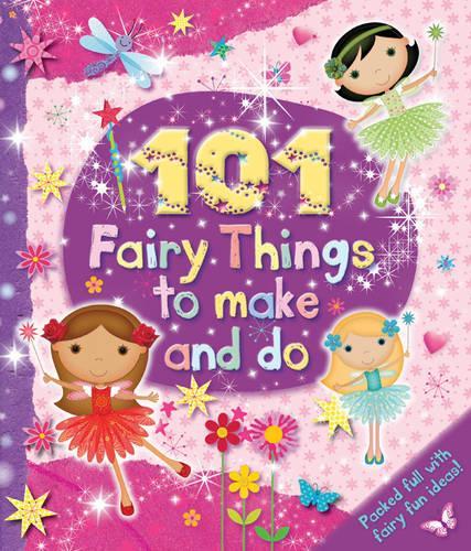 Kids Art Series: 101 Fairy Things to Make-and-Do