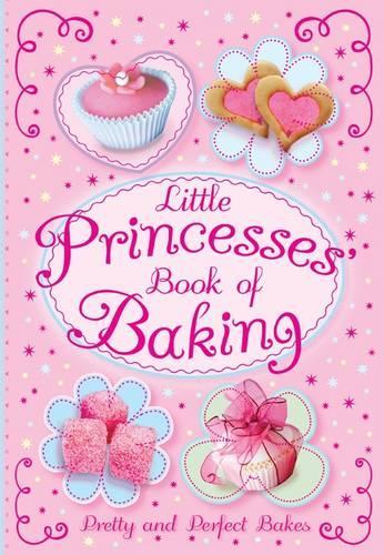 Little Princess Book of Baking: Pretty and Prefect Bakes (Igloo)