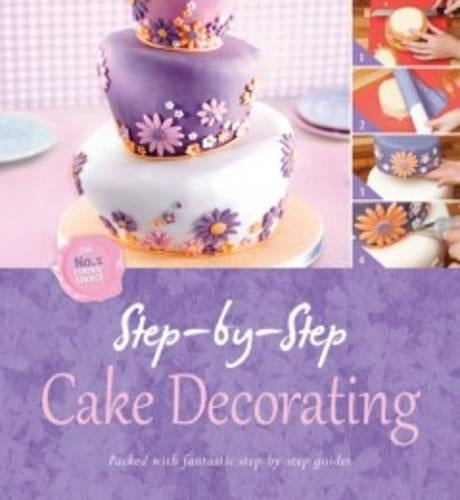 Step by Step Cake Decorating (Step By Step - Igloo Books Ltd)