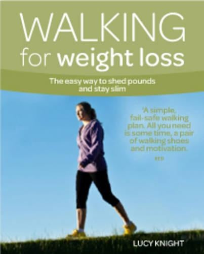 Walking for Weight Loss: The easy, practical way to get in shape (Weight Loss Series)