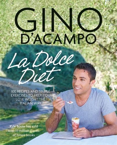 La Dolce Diet: 100 Recipes and Exercises to Help You Lose Weight the Italian Way