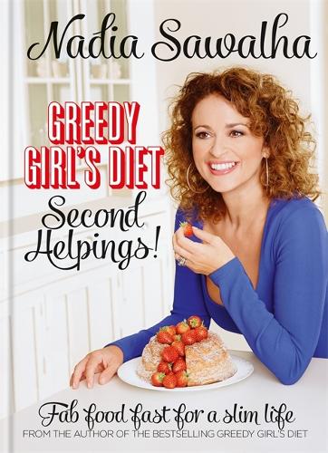 Greedy Girls Diet: Second Helpings! Fab Food Fast for a Slim Life