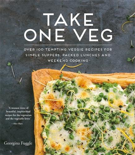 Take One Veg: Over 100 tempting veggie recipes for simple suppers, packed lunches and weekend cooking