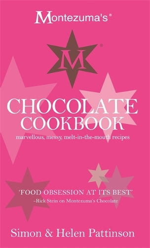 Montezumas Chocolate Cookbook: Marvellous, messy, melt-in-the-mouth recipes