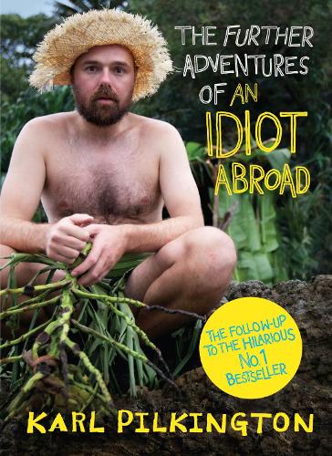 The Further Adventures of An Idiot Abroad