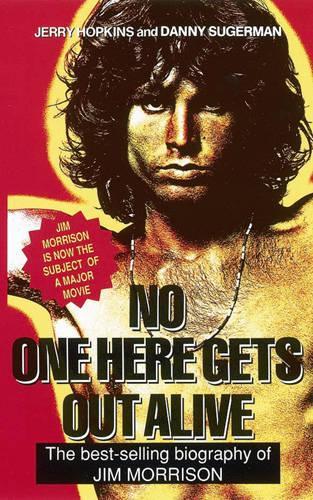 No One Here Gets Out Alive: The Biography of Jim Morrison