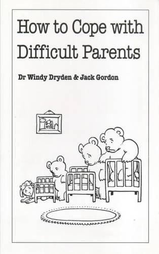 How to Cope with Difficult Parents: (Overcoming Common Problems)