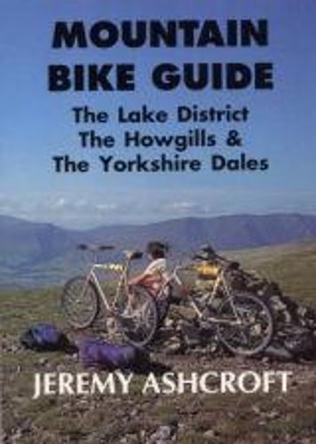 Mountain Bike Guide - the Lake District, the Howgills and the Yorkshire Dales