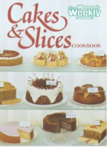 Cakes and Slices Cookbook ("Australian Womens Weekly" Home Library)
