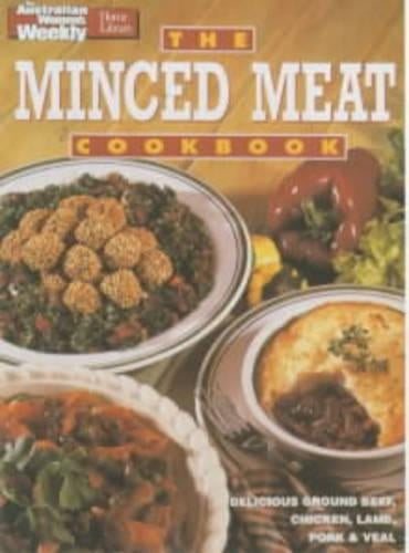 The Minced Meat Cookbook ("Australian Womens Weekly" Home Library)
