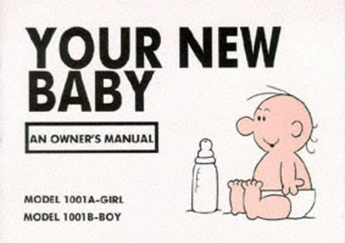 Your New Baby: An Owners Manual