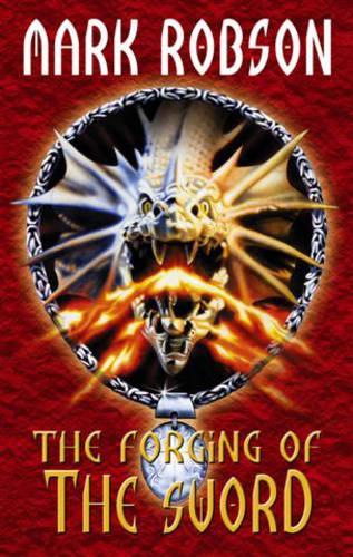 The Forging of the Sword (The darkweaver legacy)