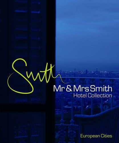 Mr & Mrs Smith Hotel Collection European Cities (Mr and Mrs Smith Collection)