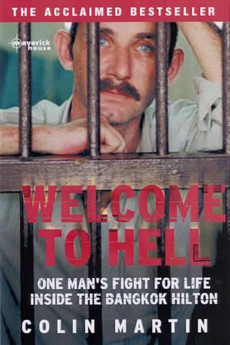 Welcome to Hell: One Mans Fight for Life Inside the Bangkok Hilton