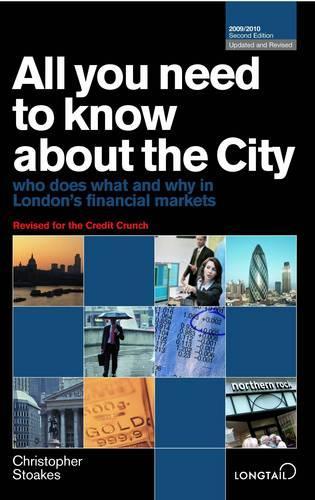 All You Need to Know About the City 2009/2010: Who Does What and Why in Londons Financial Markets (All You Need to Know Guides)
