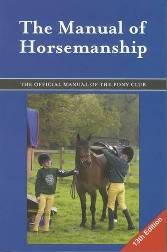 The Manual of Horsemanship (The Pony Club) (British Horse Society)