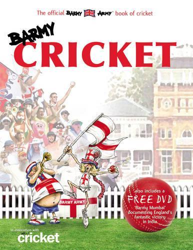 Barmy Cricket: The Official Barmy Army Book of Cricket (With Free 'Barmy Mumbai' DVD Of Englands Victory In India)