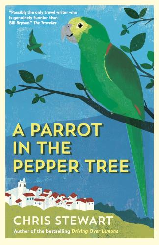 A Parrot in the Pepper Tree: A Sequel to Driving over Lemons: A Sort of Sequel to "Driving Over Lemons" (The Lemons Trilogy)