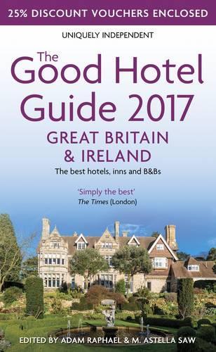 The Good Hotel Guide 2017 Great Britain & Ireland: The Best Hotels, Inns and B&Bs (Good Hotel Guides)