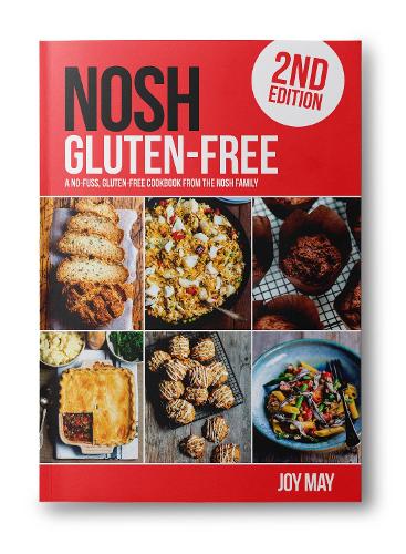 NOSH Gluten Free: A No-Fuss, Everyday Gluten Free Cookbook from the NOSH Family: A No-Fuss, Gluten Free Cookbook from the NOSH Family