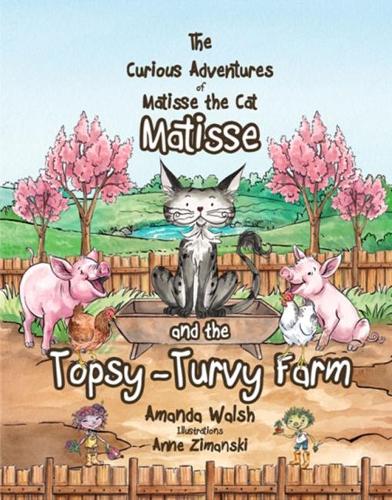 Matisse and the Topsy-Turvy Farm (The Curioius Adventures of Matisse the Cat)