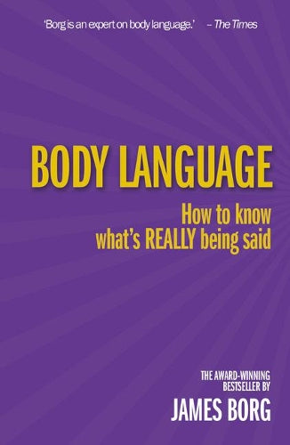 Body Language 3rd edn:How to know whats Really being said: How to Know Whats Really Being Said