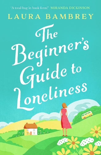 The Beginners Guide to Loneliness: The feel-good story of the Summer!