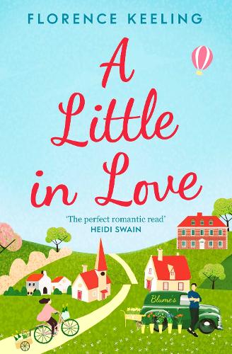 A Little in Love: The perfect romantic read HEIDI SWAIN