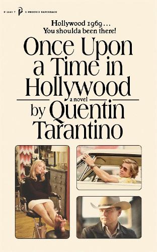 Once Upon a Time in Hollywood: The First Novel By Quentin Tarantino (A Phoenix paperback, 3691)