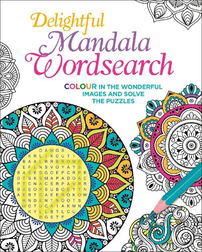 Delightful Mandala Wordsearch: Colour in the Wonderful Images and Solve the Puzzles (Colour Your Wordsearch)